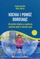 Kochaj i pom dorosn Jak pomc dziecku ze spektrum autyzmu wej w dorose ycie, Grandin Temple, Moore Debra