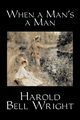 When a Man's a Man by Harold Bell Wright, Fiction, Classics, Historical, Sagas, Wright Harold Bell