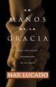 En Manos de La Gracia = In the Grip of Grace, Lucado Max
