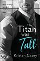 The Titan was Tall, Casey Kristen