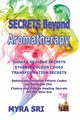 Secrets Beyond Aromatherapy, Sri Myra