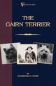 The Cairn Terrier (A Vintage Dog Books Breed Classic), Ross Florence M.
