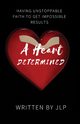 A Heart Determined, L P J