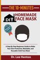 The 10-Minutes DIY Homemade Face Mask, Henton Dr. Lee
