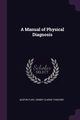 A Manual of Physical Diagnosis, Flint Austin