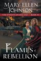 Flames of Rebellion (The Knights of England Series, Book 6), Johnson Mary Ellen