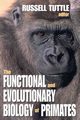 The Functional and Evolutionary Biology of Primates, Tuttle Russell