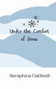 Under the Comfort of Snow, Caldwell Seraphina