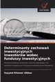 Determinanty zachowa inwestycyjnych inwestorw wobec funduszy inwestycyjnych, Abbas Sayyed Khawar