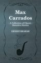 Max Carrados (A Collection of Classic Detective Stories), Bramah Ernest