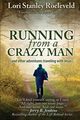 Running from a Crazy Man (and Other Adventures Traveling with Jesus), Roeleveld Lori Stanley