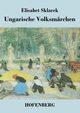 Ungarische Volksmrchen, Sklarek Elisabet