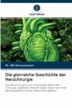 Die glorreiche Geschichte der Herzchirurgie, Anisuzzaman Dr. Md