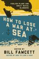 How to Lose a War at Sea, Fawcett Bill