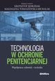 Technologia w ochronie penitencjarnej, Jdrzejak Krzysztof, Tomaszewska-Michalak Magdalena redakcja naukowa