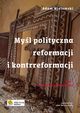 Myl polityczna reformacji i kontrreformacji T.I Rewolucja protestancka, Wielomski Adam