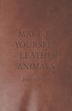 Make it Yourself - Leather Animals, Aldridge Joan