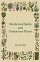 Medicinal Herbs and Poisonous Plants, Ellis David