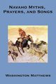 Navaho Myths, Prayers, and Songs, Matthews Washington