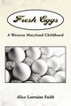 Fresh Eggs, Faith Alice Lorraine