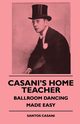 Casani's Home Teacher - Ballroom Dancing Made Easy, Casani Santos