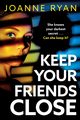 Keep Your Friends Close, Ryan Joanne