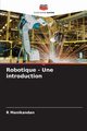 Robotique - Une introduction, Manikandan R