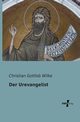 Der Urevangelist, Wilke Christian Gottlob