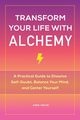 Transform Your Life with Alchemy, Frazier Karen