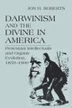 Darwinism and the Divine in America, Roberts Jon  H.