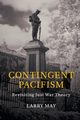 Contingent Pacifism, May Larry