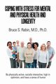 Coping with Stress for Mental and Physical Health and Longevity, Rabin M.D. Ph.D. Bruce S.