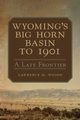 Wyoming's Big Horn Basin, Woods Lawrence M.