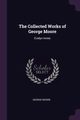 The Collected Works of George Moore, Moore George