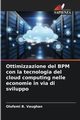 Ottimizzazione del BPM con la tecnologia del cloud computing nelle economie in via di sviluppo, Vaughan Olufemi B.