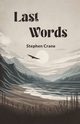 Last Words, Crane Stephen