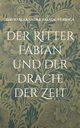 Der Ritter Fabian und der Drache der Zeit, Palade-Veringa David Alexander