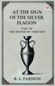 At The Sign Of The Silver Flagon Part III The Dinner Of Thirteen, Farjeon B. L.