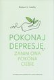 Pokonaj depresj zanim ona pokona ciebie, Leahy Robert L.