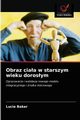 Obraz ciaa w starszym wieku dorosym, Baker Lucie