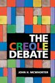 The Creole Debate, McWhorter John H.