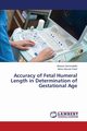 Accuracy of Fetal Humeral Length in Determination of Gestational Age, Gameraddin Moawia