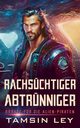 Rachschtiger Abtrnniger, Ley Tamsin