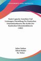 Kants Logische Ansichten Und Leistungen; Darstellung Der Kantischen Erkenntnisstheorie; Bur Kritik Der Kantischen Erkenntnisktheorie (1882), Nathan Julius