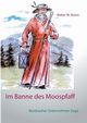 Im Banne des Moospfaff, Braun Walter W.