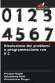 Risoluzione dei problemi e programmazione con il C, Gupta Praveen