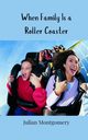 When Family Is a Roller Coaster, Montgomery Julian