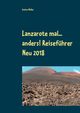Lanzarote mal... anders! Reisefhrer Neu 2018, Mller Andrea