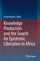 Knowledge Production and the Search for Epistemic Liberation in Africa, 