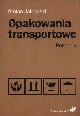 Opakowania transportowe Poradnik, Jakowski Stefan